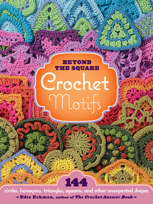 Title details for Beyond the Square Crochet Motifs by Edie Eckman - Wait list